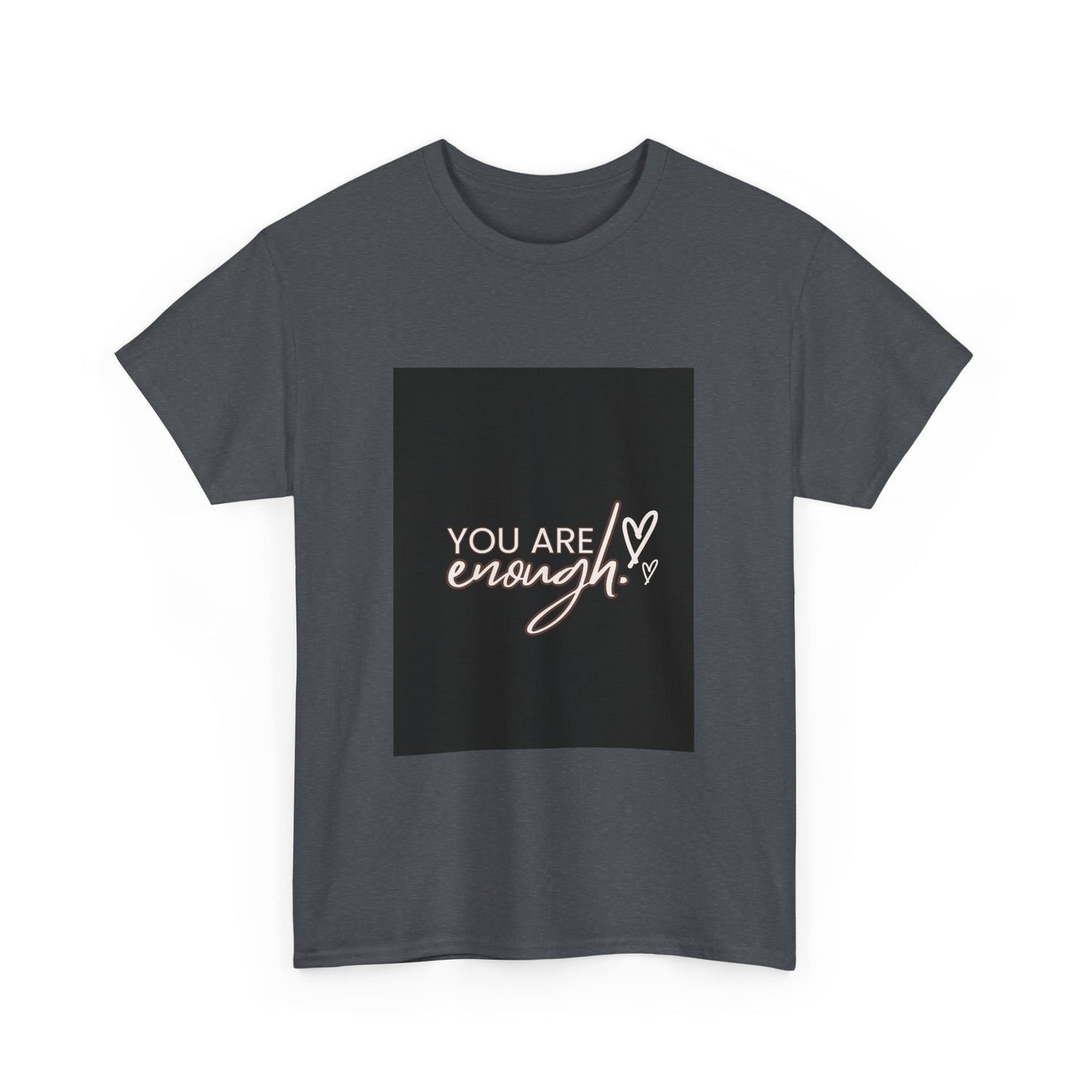 You Are Enough Unisex Heavy Cotton Tee - Inspirational Graphic T-Shirt